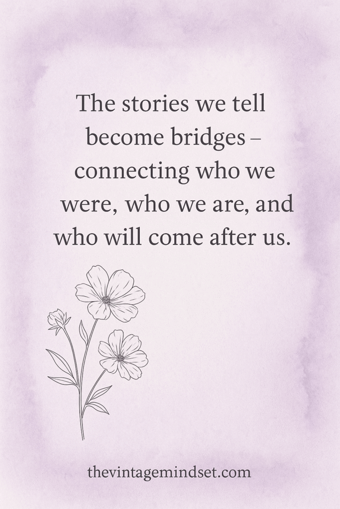 Elegant lilac watercolor background featuring the quote ‘The stories we tell become bridges—connecting who we were, who we are, and who will come after us,’ with delicate floral line art and thevintagemindset.com branding.
